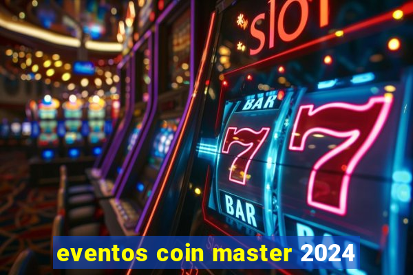 eventos coin master 2024